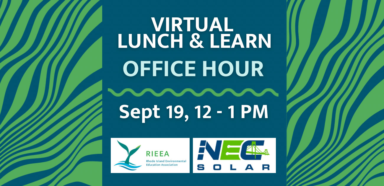 Rectangular graphic with green border. Text on a blue background reads "Virtual Lunch & Learn: Office Hour September 19, 12-1PM." Rhode Island Environmental Education Association and NEC Solar logos on bottom half.